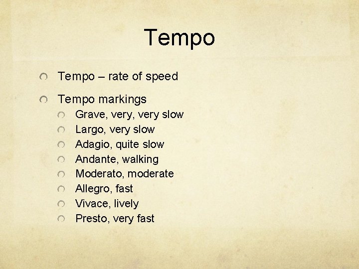 Tempo – rate of speed Tempo markings Grave, very slow Largo, very slow Adagio,