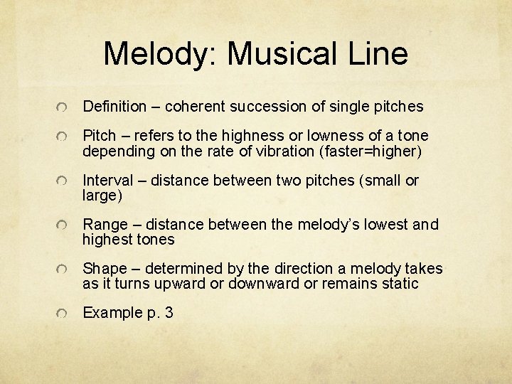 Melody: Musical Line Definition – coherent succession of single pitches Pitch – refers to