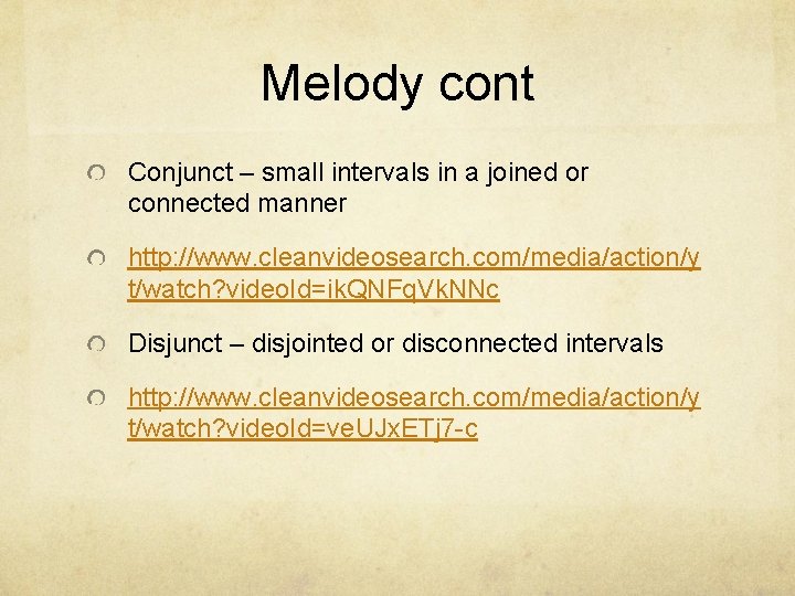 Melody cont Conjunct – small intervals in a joined or connected manner http: //www.