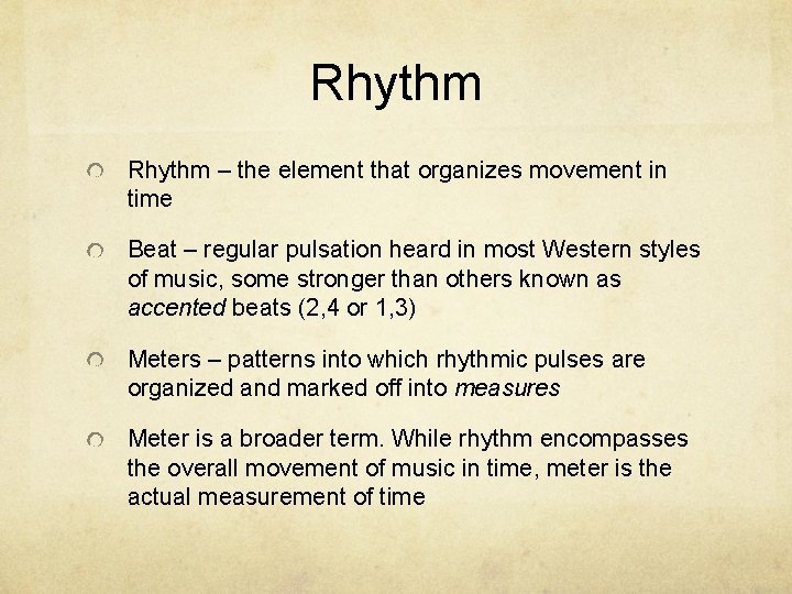 Rhythm – the element that organizes movement in time Beat – regular pulsation heard