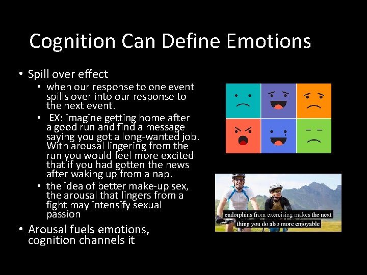 Cognition Can Define Emotions • Spill over effect • when our response to one
