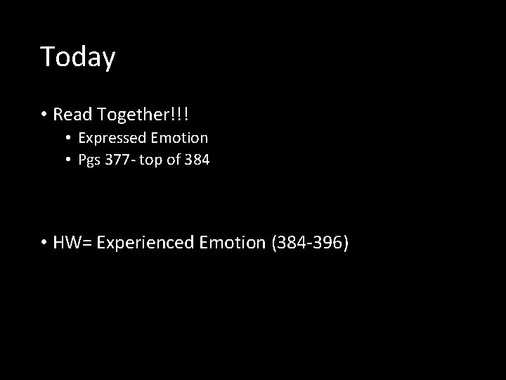 Today • Read Together!!! • Expressed Emotion • Pgs 377 - top of 384