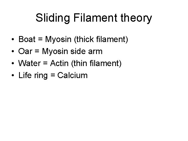 Sliding Filament theory • • Boat = Myosin (thick filament) Oar = Myosin side