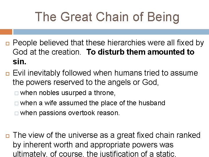 The Great Chain of Being People believed that these hierarchies were all fixed by