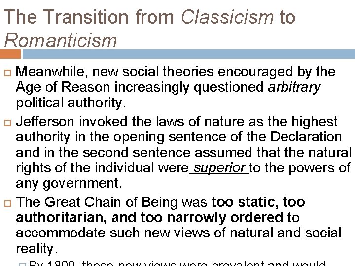 The Transition from Classicism to Romanticism Meanwhile, new social theories encouraged by the Age