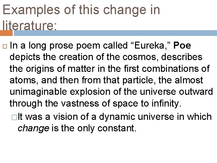 Examples of this change in literature: In a long prose poem called “Eureka, ”