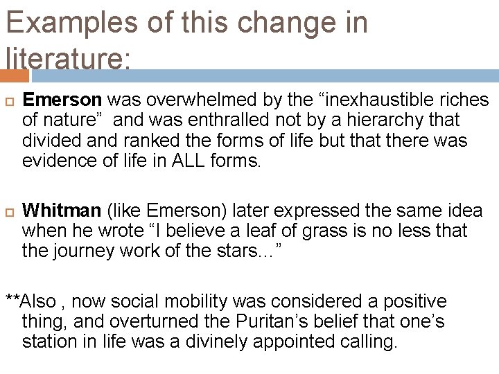 Examples of this change in literature: Emerson was overwhelmed by the “inexhaustible riches of