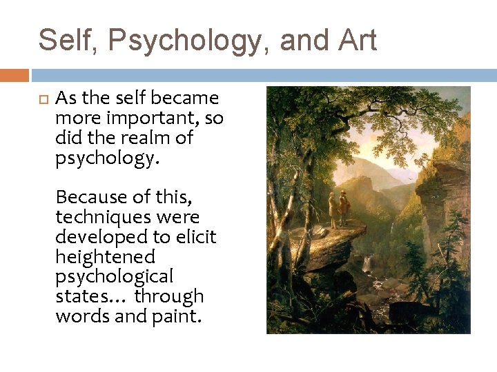 Self, Psychology, and Art As the self became more important, so did the realm