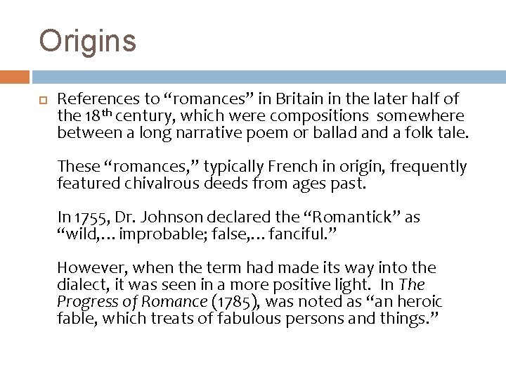 Origins References to “romances” in Britain in the later half of the 18 th