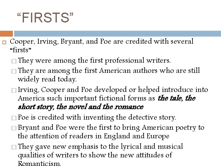 “FIRSTS” Cooper, Irving, Bryant, and Poe are credited with several “firsts” � They were