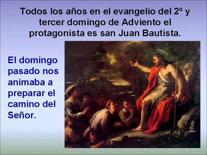 Todos los años en el evangelio del 2º y tercer domingo de Adviento el