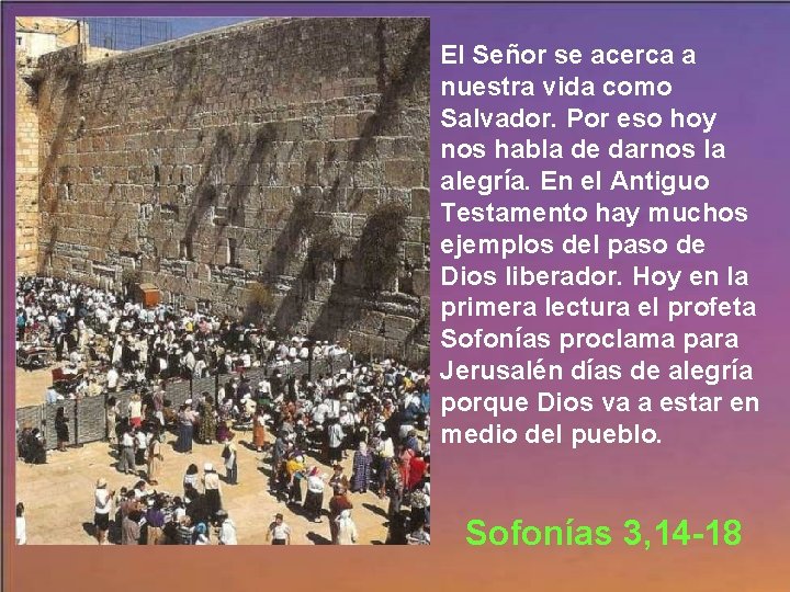 El Señor se acerca a nuestra vida como Salvador. Por eso hoy nos habla