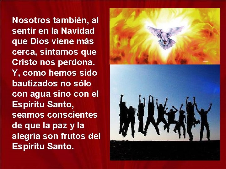 Nosotros también, al sentir en la Navidad que Dios viene más cerca, sintamos que