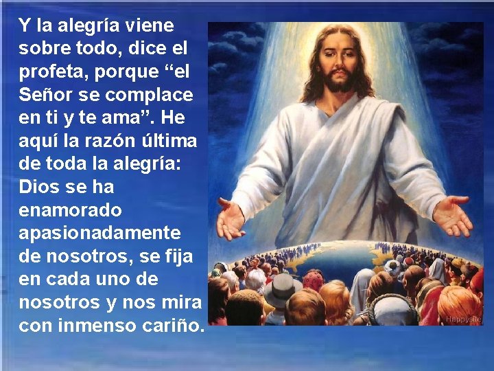 Y la alegría viene sobre todo, dice el profeta, porque “el Señor se complace