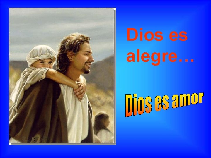 Dios es alegre… 