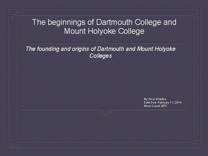 The beginnings of Dartmouth College and Mount Holyoke College The founding and origins of