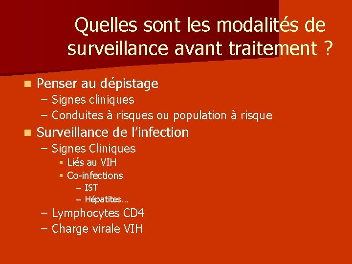 Quelles sont les modalités de surveillance avant traitement ? n Penser au dépistage –