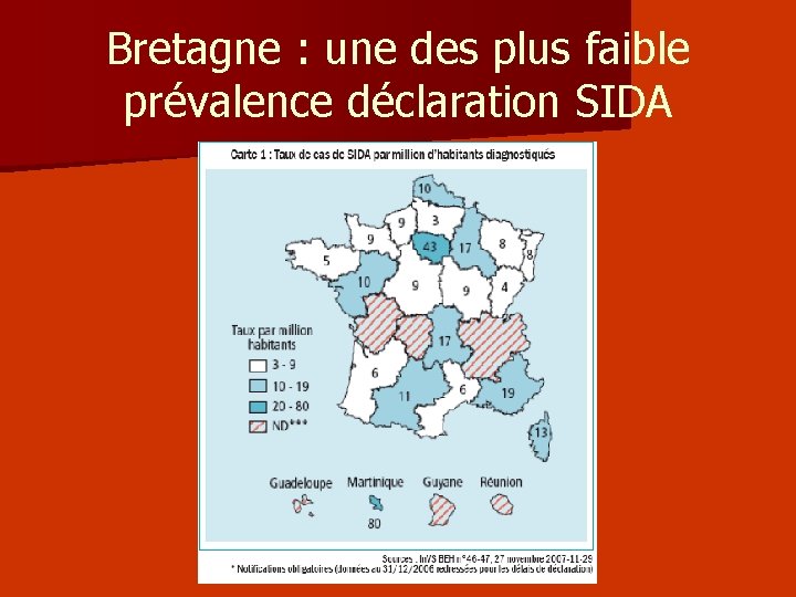Bretagne : une des plus faible prévalence déclaration SIDA Bretagne : une des plus faible prévalence déclaration SIDA