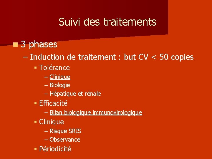 Suivi des traitements n 3 phases – Induction de traitement : but CV <