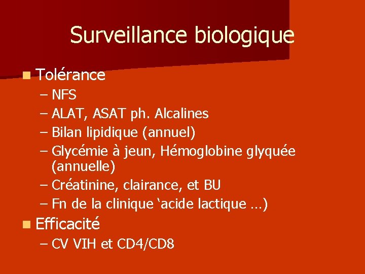 Surveillance biologique n Tolérance – NFS – ALAT, ASAT ph. Alcalines – Bilan lipidique