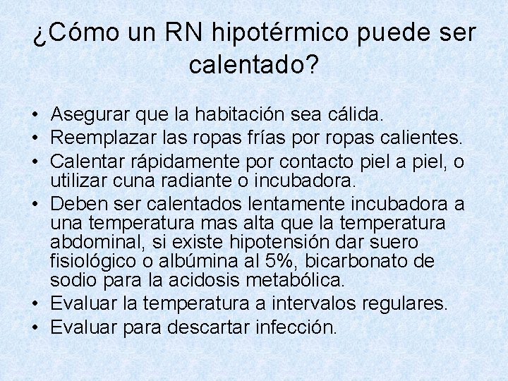¿Cómo un RN hipotérmico puede ser calentado? • Asegurar que la habitación sea cálida.