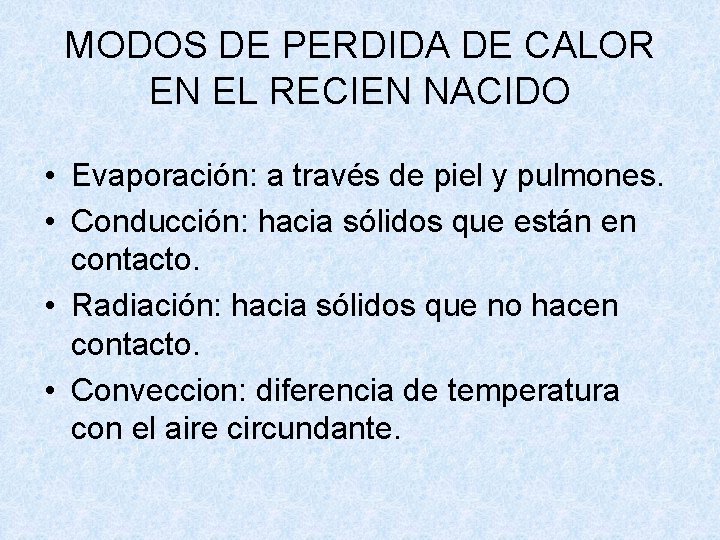 MODOS DE PERDIDA DE CALOR EN EL RECIEN NACIDO • Evaporación: a través de