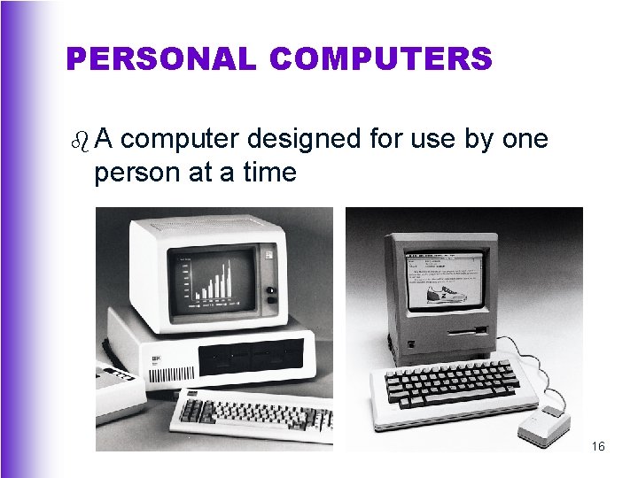PERSONAL COMPUTERS b. A computer designed for use by one person at a time
