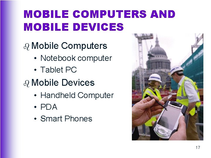 MOBILE COMPUTERS AND MOBILE DEVICES b Mobile Computers • Notebook computer • Tablet PC