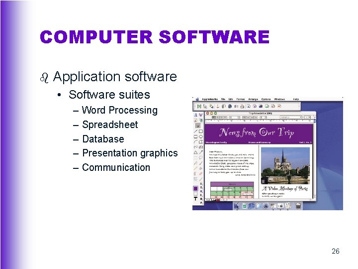 COMPUTER SOFTWARE b Application software • Software suites – – – Word Processing Spreadsheet