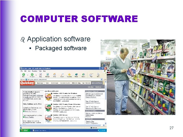 COMPUTER SOFTWARE b Application software • Packaged software is available at computer stores, office