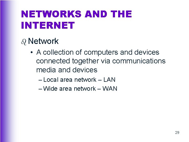 NETWORKS AND THE INTERNET b Network • A collection of computers and devices connected