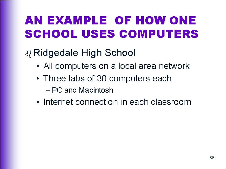 AN EXAMPLE OF HOW ONE SCHOOL USES COMPUTERS b Ridgedale High School • All