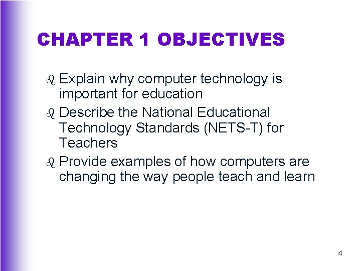 CHAPTER 1 OBJECTIVES Explain why computer technology is important for education b Describe the