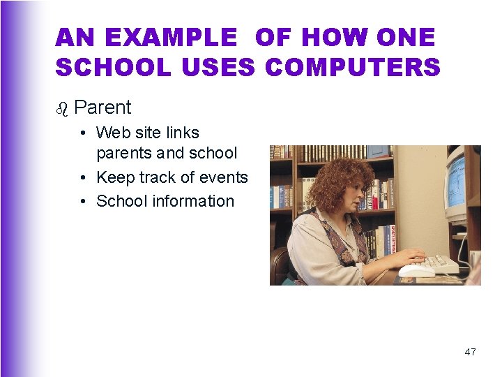 AN EXAMPLE OF HOW ONE SCHOOL USES COMPUTERS b Parent • Web site links