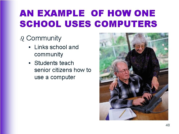AN EXAMPLE OF HOW ONE SCHOOL USES COMPUTERS b Community • Links school and