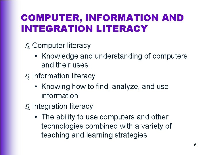 COMPUTER, INFORMATION AND INTEGRATION LITERACY b b b Computer literacy • Knowledge and understanding