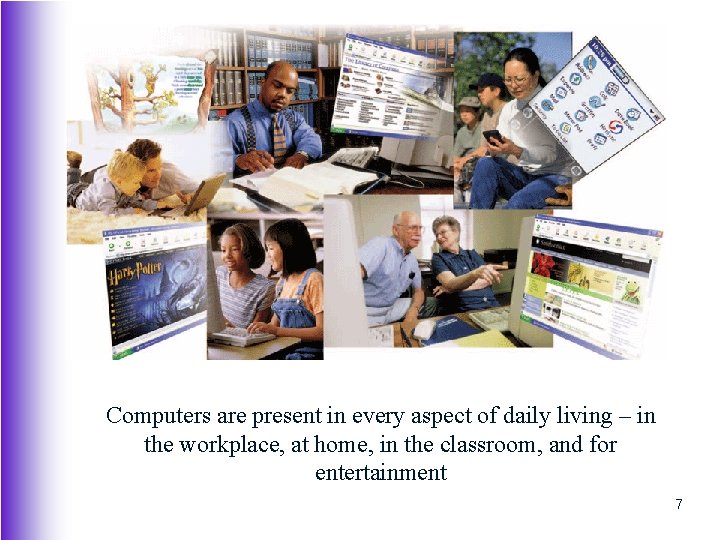 Computers are present in every aspect of daily living – in the workplace, at