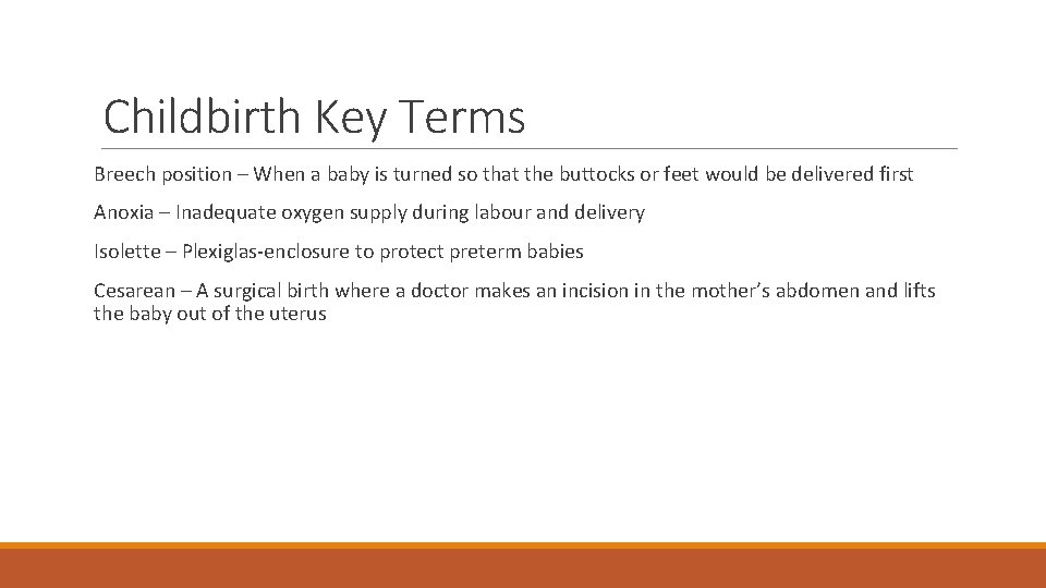 Childbirth Key Terms Breech position – When a baby is turned so that the