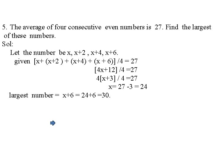 5. The average of four consecutive even numbers is 27. Find the largest of