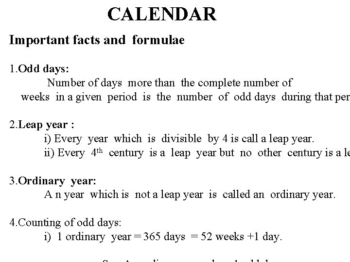 CALENDAR Important facts and formulae 1. Odd days: Number of days more than the