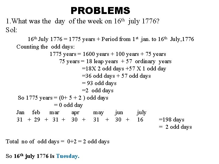 PROBLEMS 1. What was the day of the week on 16 th july 1776?