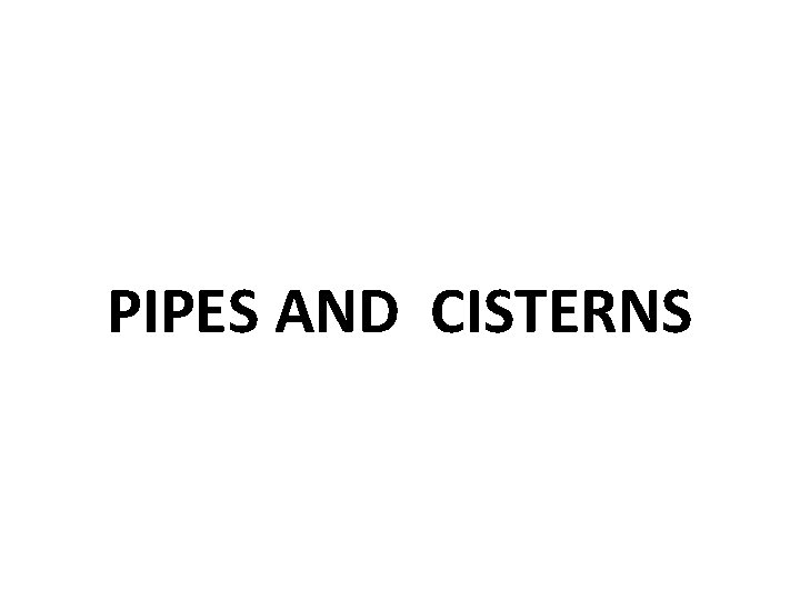 PIPES AND CISTERNS 