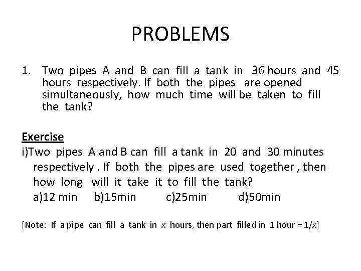 PROBLEMS 1. Two pipes A and B can fill a tank in 36 hours