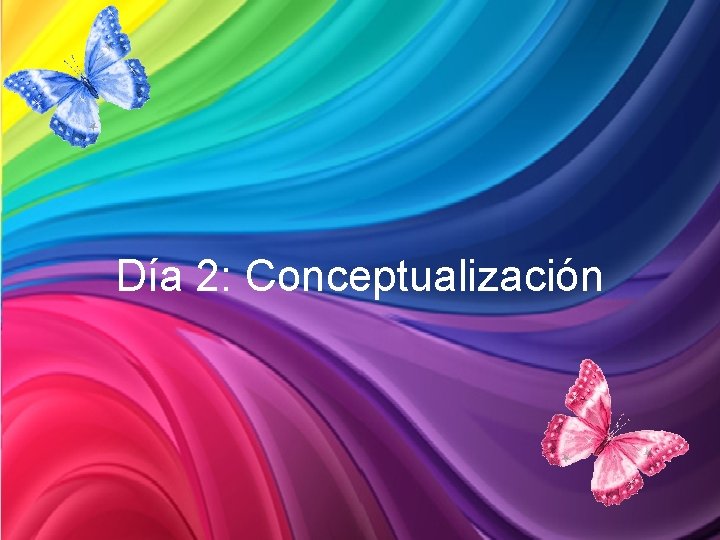 Día 2: Conceptualización 