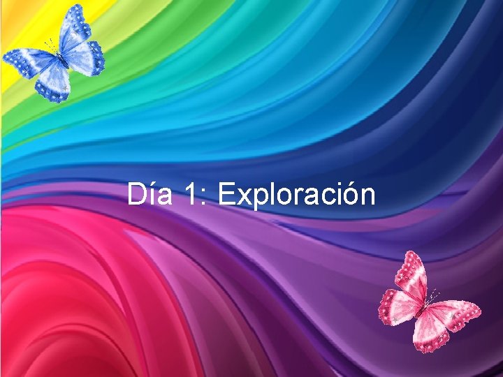 Día 1: Exploración 