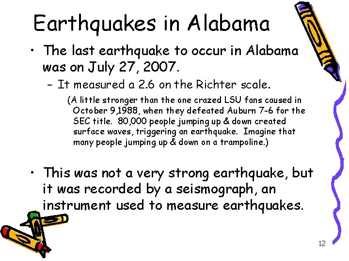 Earthquakes in Alabama • The last earthquake to occur in Alabama was on July