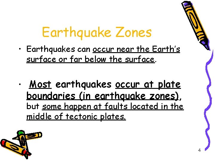 Earthquake Zones • Earthquakes can occur near the Earth’s surface or far below the