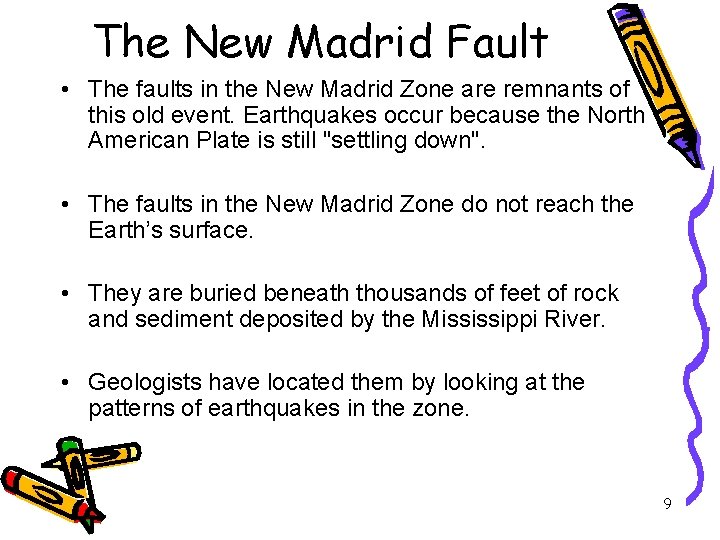 The New Madrid Fault • The faults in the New Madrid Zone are remnants