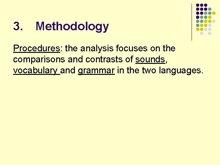 3. Methodology Procedures: the analysis focuses on the comparisons and contrasts of sounds, vocabulary