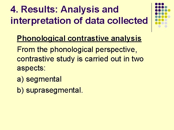 4. Results: Analysis and interpretation of data collected Phonological contrastive analysis From the phonological